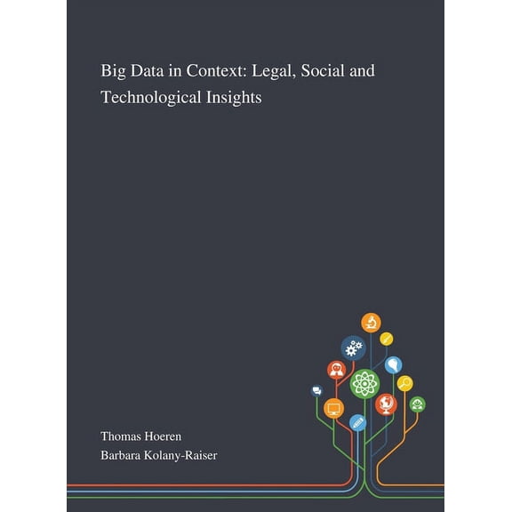 Big Data in Context: Legal, Social and Technological Insights Hardcover 1013268377 9781013268373 Thomas Hoeren