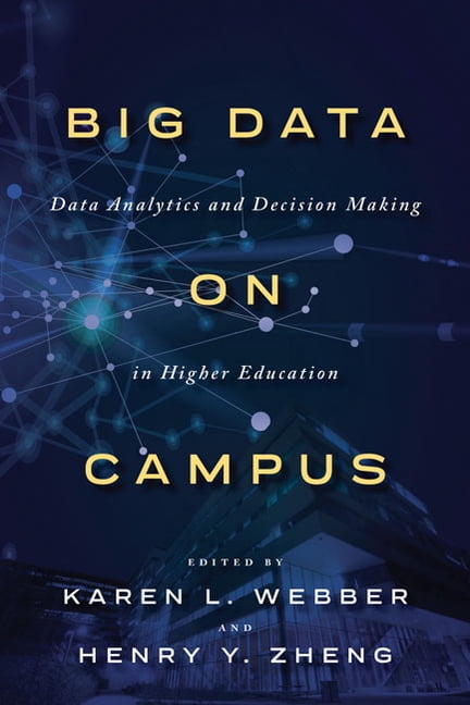 Big Data on Campus: Data Analytics and Decision Making in Higher ...