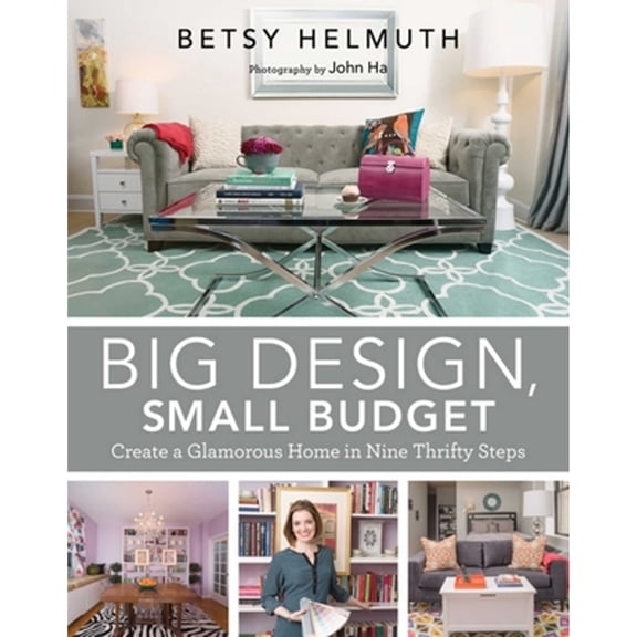 Pre-Owned Big Design, Small Budget : Create a Glamorous Home in Nine Thrifty Steps (Hardcover)
