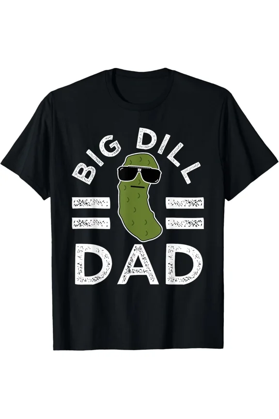 Big Dill Funny Pickle Pun Dad Joke Father Day Humorous Saying Unisex T-Shirt ,up to size 5XL