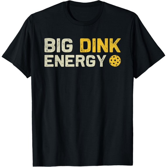 Big Dink Energy Pickleball Funny Dinking Pickle Ball Lover T-Shirt mens t shirt,black,women,funny,misfits,men,journey