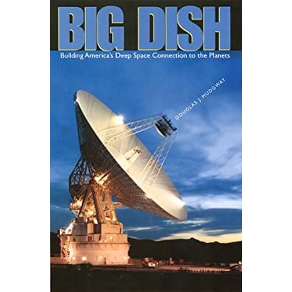 Pre-Owned Big Dish: Building America's Deep Space Connection to the Planets (Hardcover) 0813028051 9780813028057