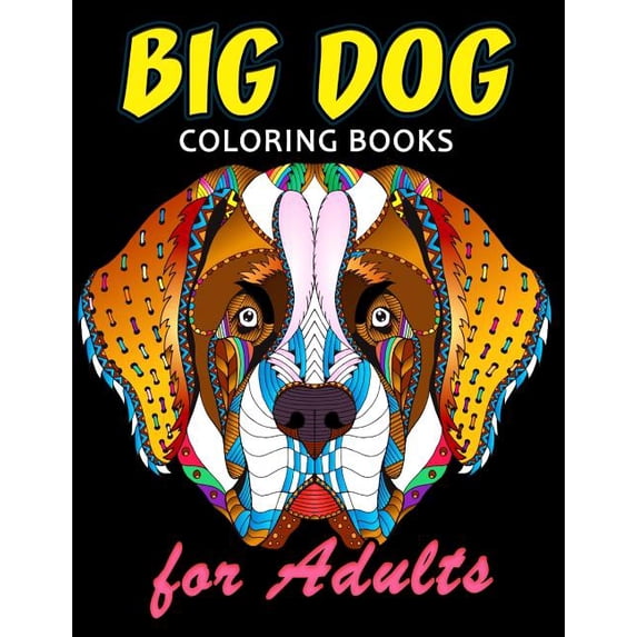 Big Dog Coloring Book for Adults: Dog and Puppy Coloring Book Easy, Fun, Beautiful Coloring Pages