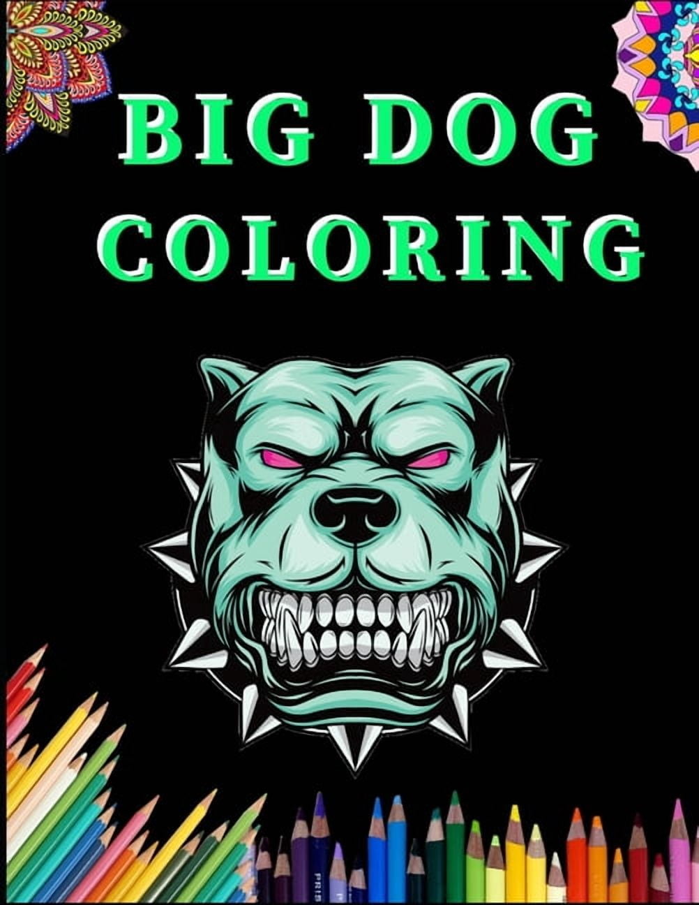 Big Dog Coloring: Dog Coloring Book with Fun, Easy, and Relaxing Coloring Pages for stress relieve and creativity boost (Paperback)