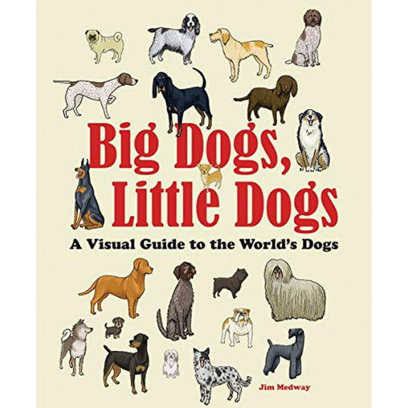 Pre-Owned Big Dogs, Little Dogs : A Visual Guide to the World's Dogs (Hardcover) 9780228101086