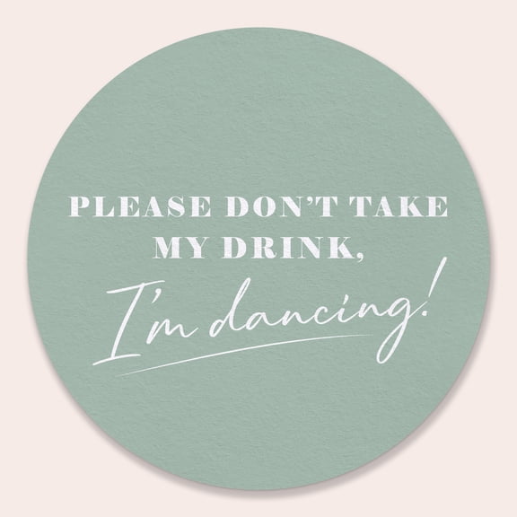 Big Dot of Happiness 25 Ct Sage Green Simple Script Please Don't Take My Drink I'm Dancing Coasters, 4-Inch Disposable Round Paper Coasters