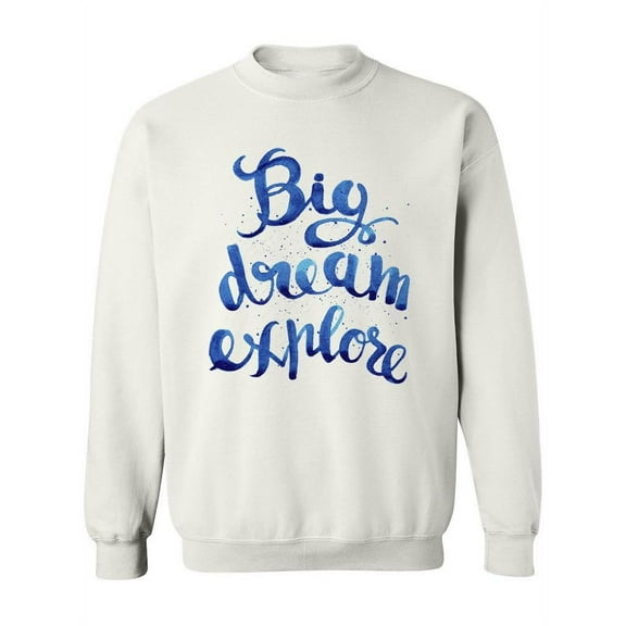 Big Dream Explore. Sweatshirt Women -Image by Shutterstock, Female Large
