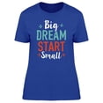 thumbnail image 1 of Big Dream Start Small Font T-Shirt Women -Image by Shutterstock, Female Small, 1 of 2