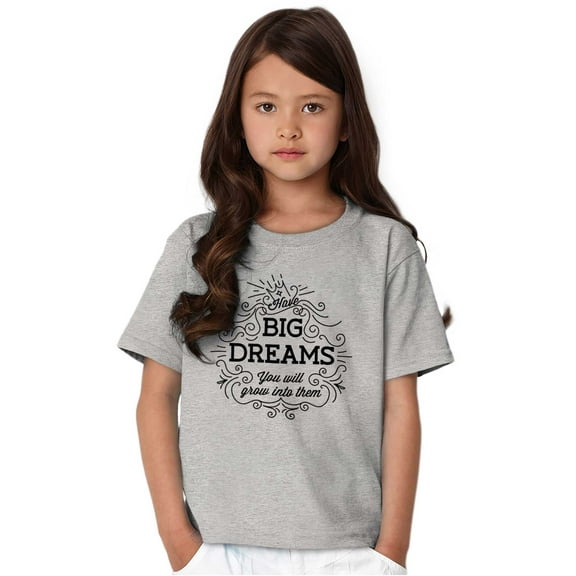 Big Dreams Grow Into m Inspirational Girls Kids T Shirt Tees Teen Brisco Brands X