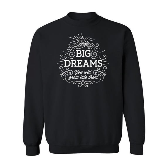 Big Dreams Sweatshirt Sweatshirt Women -Image by Shutterstock, Female XX-Large