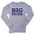 thumbnail image 1 of Big Dude Written in Big Font Big Letters Men's Long Sleeve Grey T-Shirt, 1 of 2