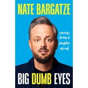 Big Dumb Eyes Stories from a Simpler Mind Hardcover