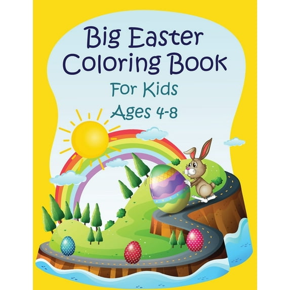 Big Easter Coloring Book For kids ages 4-8: Funny Happy Easter Bunny Egg Coloring Book for Kids Ages 4-8, Toddlers & Preschool Fun Easter Gift for Kids Ages 4-8, Simple and Easy Happy Easter Coloring