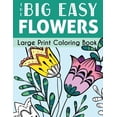 thumbnail image 1 of Big Easy Coloring The Big Easy Flowers Large Print Coloring Book, (Paperback), 1 of 1