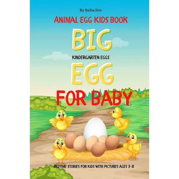 Big Egg For Baby - Animal Egg Kids Book: Kindergarten Eggs - Bedtime Stories For Kids With Pictures Ages 3-8