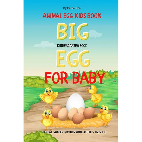 Big Egg For Baby - Animal Egg Kids Book: Kindergarten Eggs - Bedtime Stories For Kids With Pictures Ages 3-8