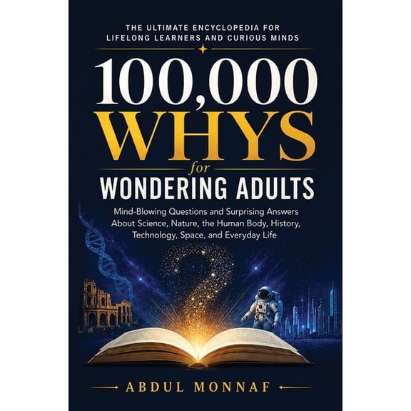 Big Why Encyclopedia 100,000 Whys for Wondering Adults: Mind-Blowing Questions and Surprising Answers About Science, Nature, the Human Body, , Book 1, (Paperback)