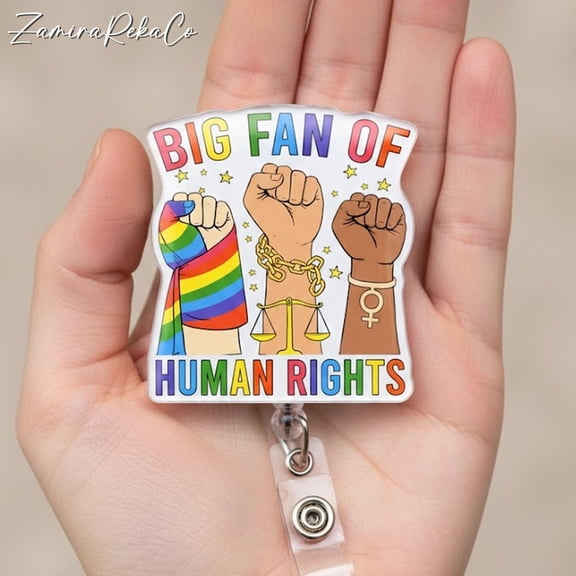 Big Fan Of Human Rights Badge Reel | Social Justice ID Holder | Human Rights Badge