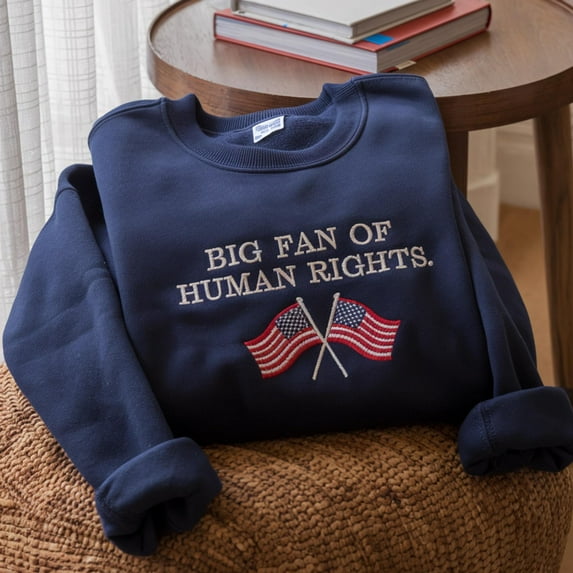 Big Fan Of Human Rights Embroidered Sweatshirt: Social Justice Activist ...