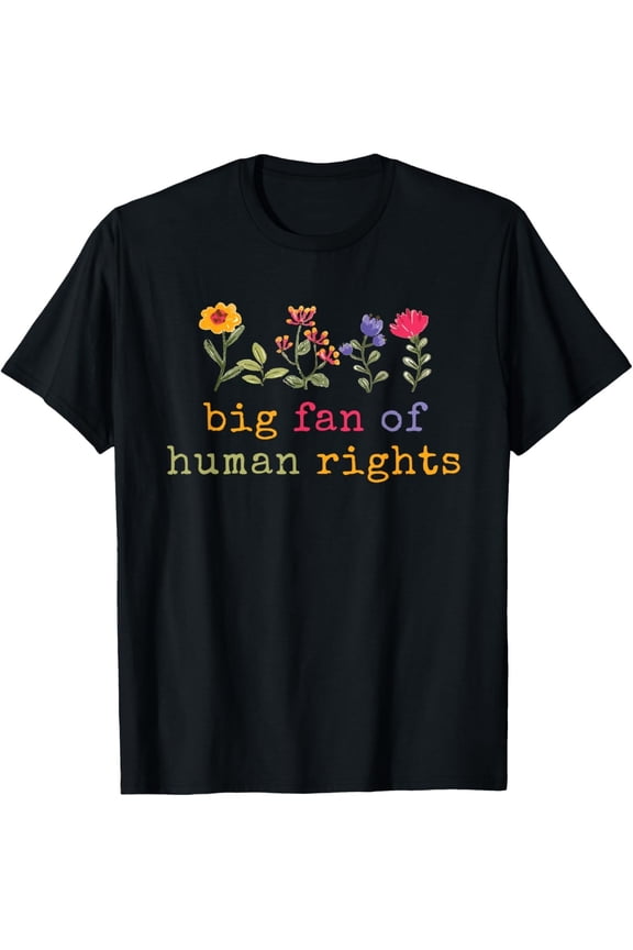 Big Fan Of Human Rights Protest T-Shirt unisex T-Shirt
