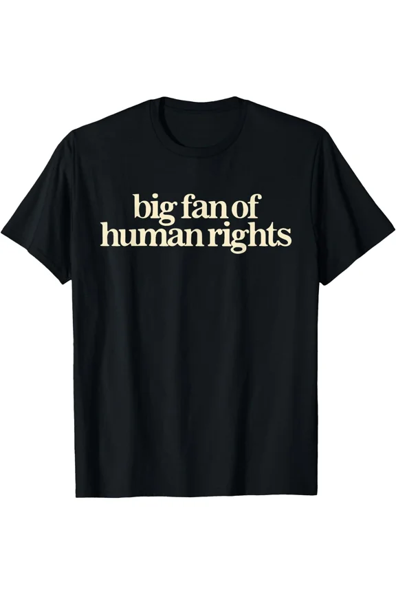 Big Fan Of Human Rights Retro Equality Statement Art Unisex T-Shirt up to size 5XL