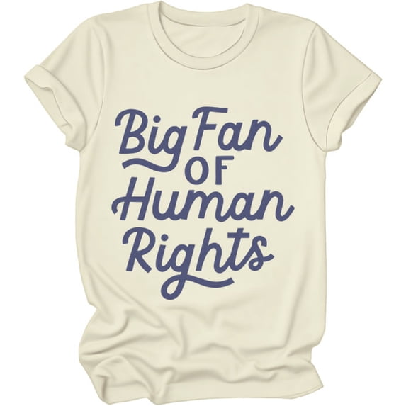 Big Fan Of Human Rights Shirt, Big Fan Of Human Rights T-Shirts For Women Man