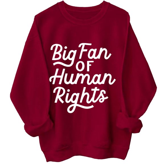Big Fan Of Human Rights Sweatshirt, Big Fan Of Human Rights Shirts For Women Men