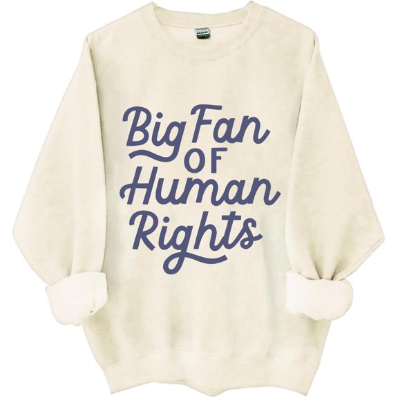 Big Fan Of Human Rights Sweatshirt, Big Fan Of Human Rights Shirts For Women Men