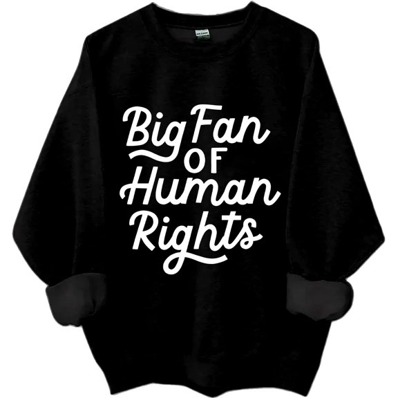Big Fan Of Human Rights Sweatshirt, Big Fan Of Human Rights Shirts For Women Men