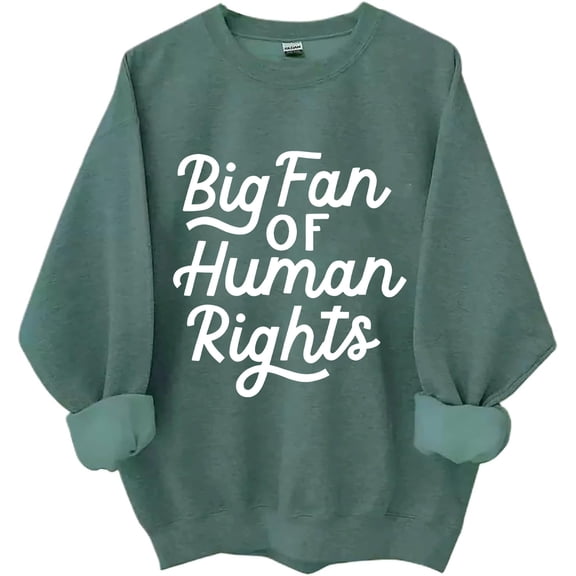Big Fan Of Human Rights Sweatshirt, Big Fan Of Human Rights Shirts For Women Men