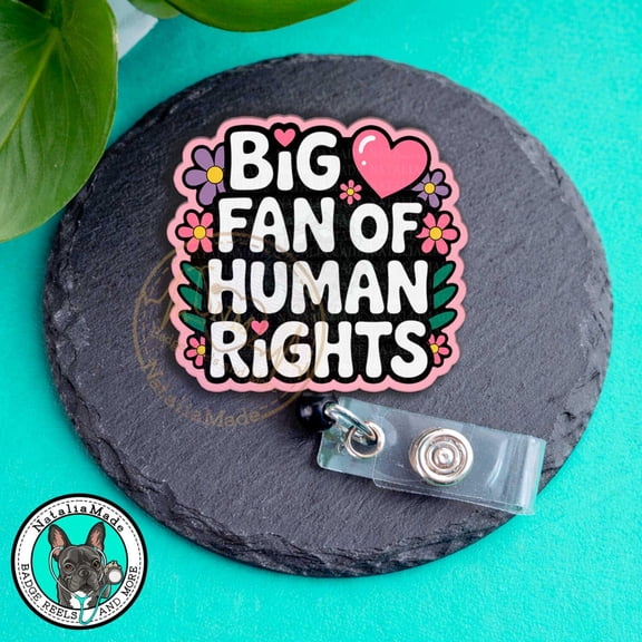 Big Fan of Human Rights Badge Reel, Equality Badge Holder, Inclusive ID Badge For Healthcare Workers, Teachers, Therapists, Social Workers
