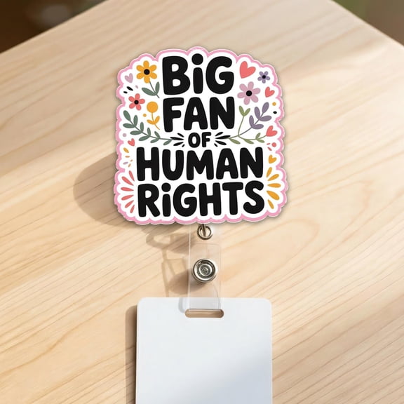 Big Fan of Human Rights Badge Reel, Equality Badge Holder, Inclusive ID Badge For Healthcare Workers Teachers Therapists Workers C2CA19