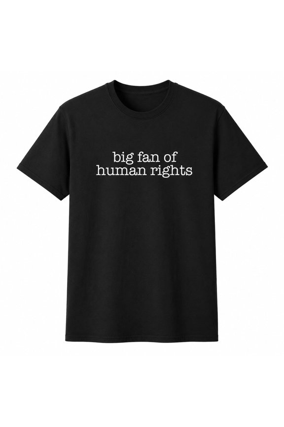Big Fan of Human Rights T-Shirt, Equality Graphic Tee, Unisex Classic Fit
