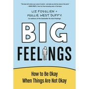 Big Feelings How to Be Okay When Things Are Not Okay, Hardcover