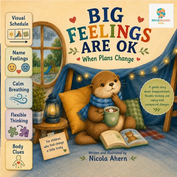 Big Feelings Are Ok. Mind Mosaic Kids Em Big Feelings Are OK: When Plans Change: A Gentle Story About Disappointment, Flexible Thinking, and Coping With Unexpect, Book 5, (Paperback)
