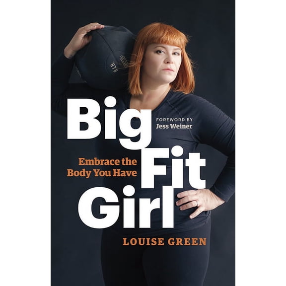 Big Fit Girl: Embrace the Body You Have (Paperback)