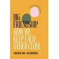 thumbnail image 1 of Big Friendship: How We Keep Each Other Close, (Paperback), 1 of 1