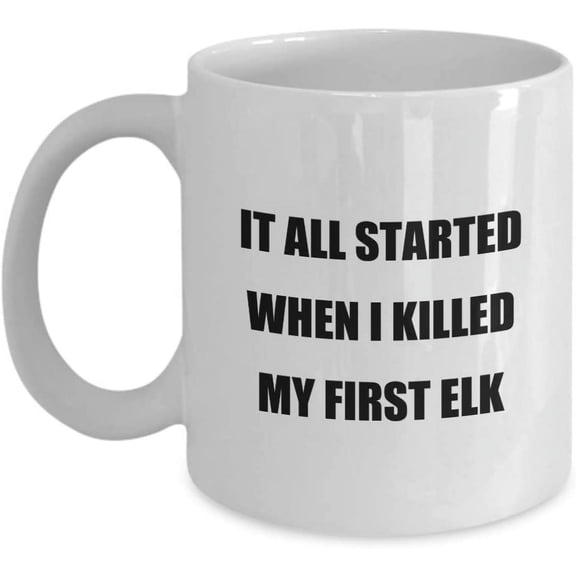 Big Game Bowhunting Hunter Mug It All Started When I Killed My First Elk Classic Hunting 11oz Ceramic Coffee Tea Cup
