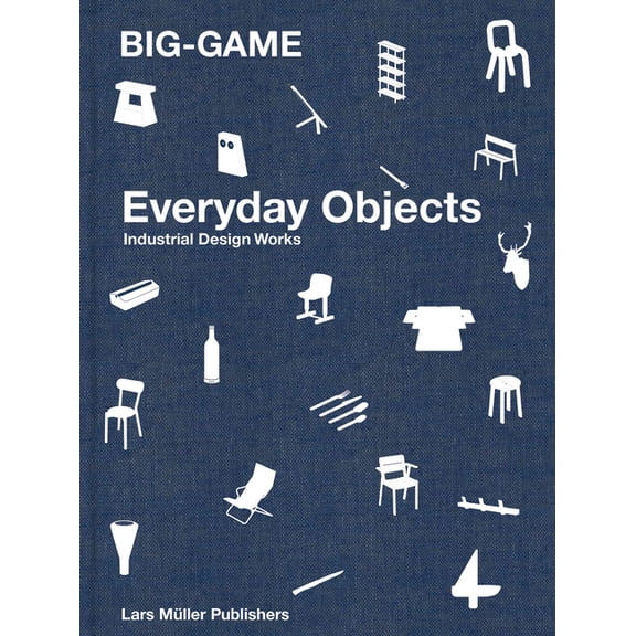 Big-Game: Everyday Objects: Industrial Design Works, (Hardcover)