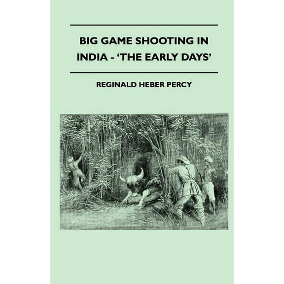 Big Game Shooting In India - 'The Early Days', (Paperback)