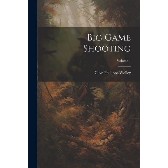 Big Game Shooting; Volume 1 (Paperback)