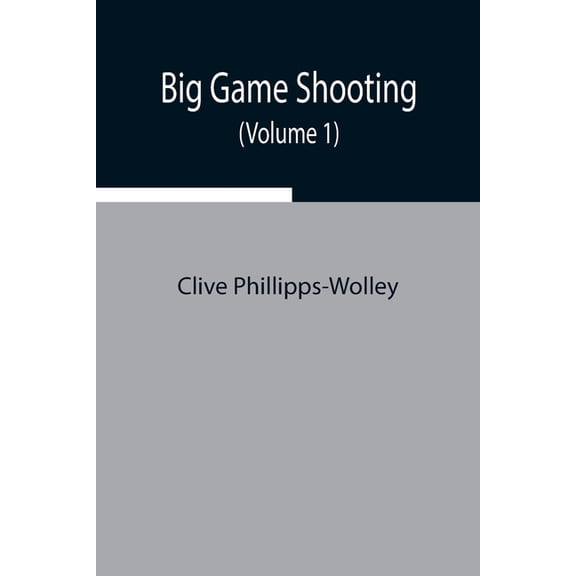 Big Game Shooting (Volume 1), (Paperback)