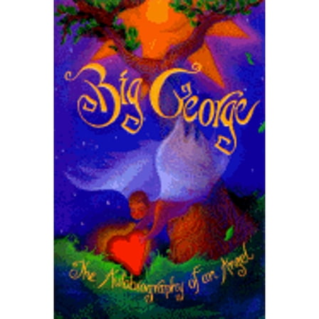 Pre-Owned Big George: The Autobiography of an Angel (Hardcover) 1561701211 9781561701216