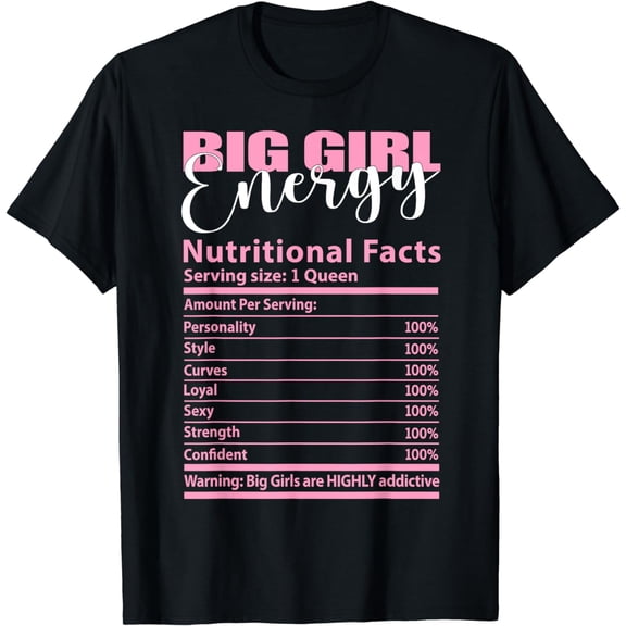 Big Girl Energy Nutritional Facts Funny Chubby Curve Girls T-Shirt