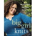 thumbnail image 1 of Pre-Owned Big Girl Knits: 25 Big, Bold Projects Shaped for Real Women with Real Curves (Paperback) 0307586375 9780307586377, 1 of 1