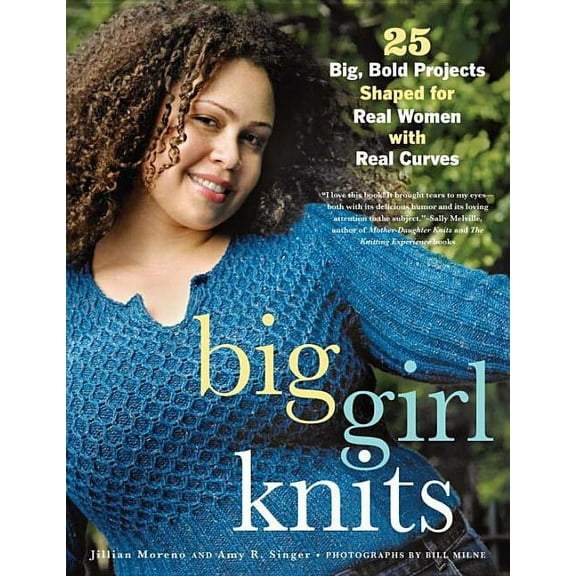 Big Girl Knits : 25 Big, Bold Projects Shaped for Real Women with Real Curves
