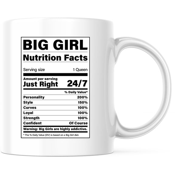 Big Girl Nutrition Facts Mug, Queen Mug, Funny Gift for Her, Wife Gift, Confident and Loyal Mug, Strength and Curves Personality Cup - 11 Ounce Novelty Coffee Cup - WMUG0347