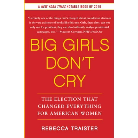 Pre-Owned Big Girls Don't Cry: The Election That Changed Everything for American Women (Paperback) 143915029X 9781439150290