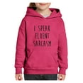 thumbnail image 1 of Big Girls Hoodies and Sweatshirts - I Speak Fluent Sarcasm, 1 of 5