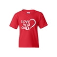 thumbnail image 1 of Big Girls T-Shirts and Tank Tops - Dad I Love You, 1 of 5